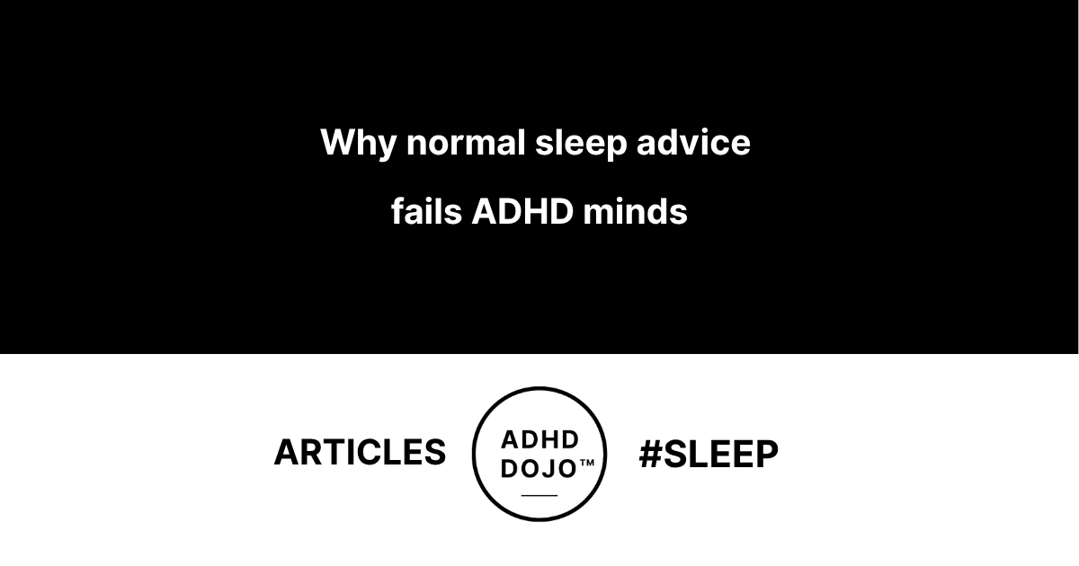 Why normal sleep advice fails ADHD brains